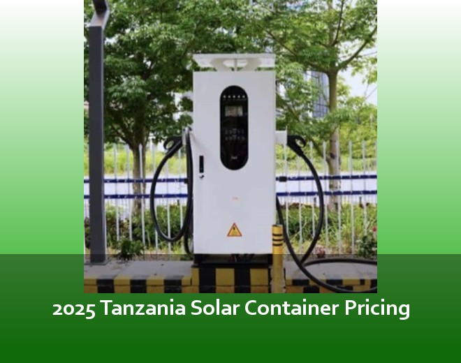 2025 Tanzania Solar Container Pricing